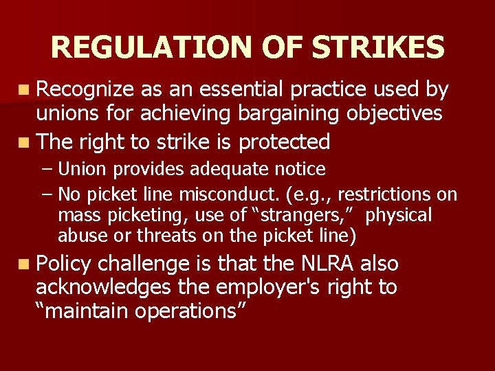 REGULATION OF STRIKES n Recognize as an essential practice used by unions for achieving