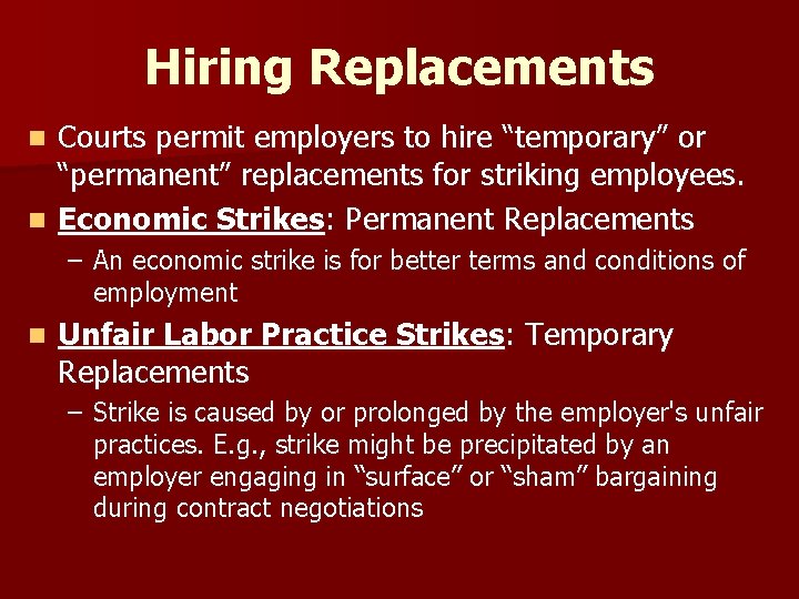 Hiring Replacements Courts permit employers to hire “temporary” or “permanent” replacements for striking employees.