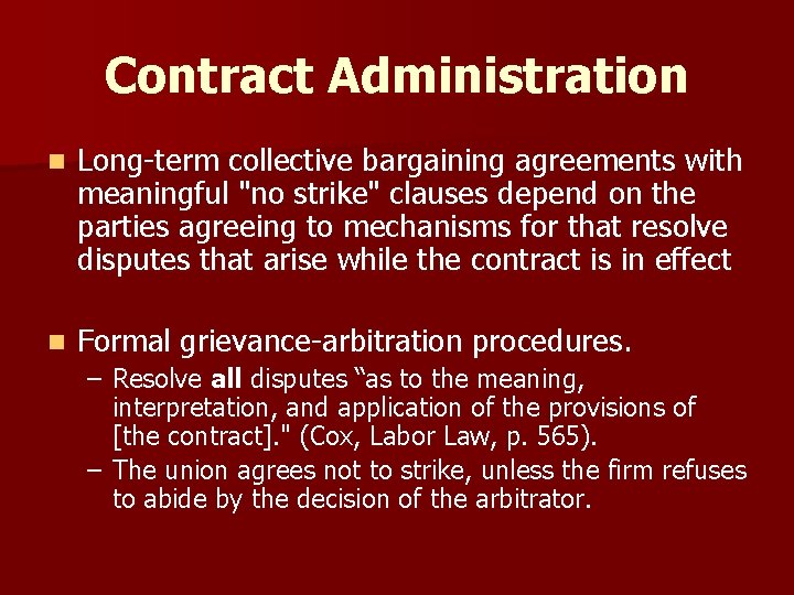 Contract Administration n Long term collective bargaining agreements with meaningful "no strike" clauses depend
