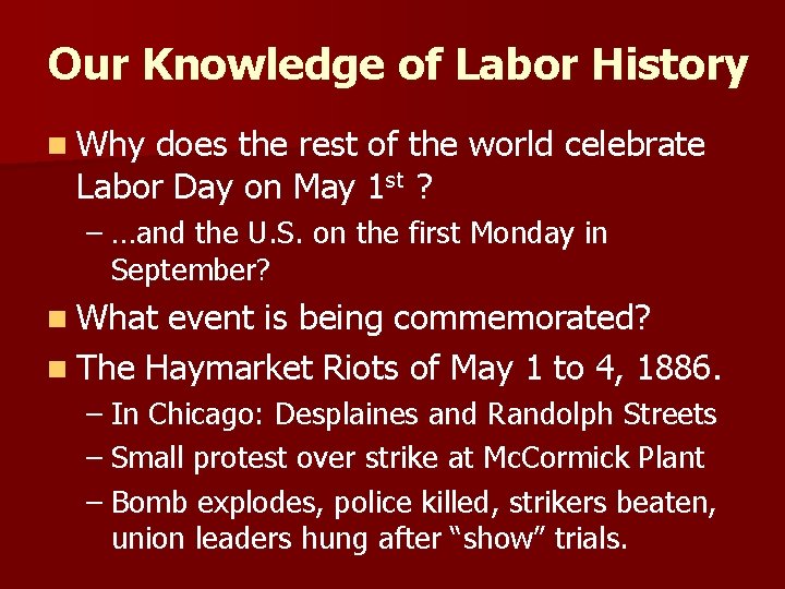 Our Knowledge of Labor History n Why does the rest of the world celebrate