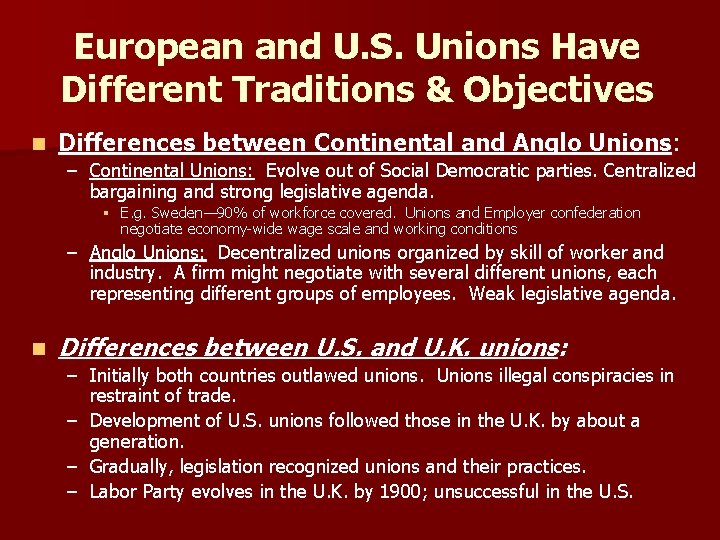 European and U. S. Unions Have Different Traditions & Objectives n Differences between Continental