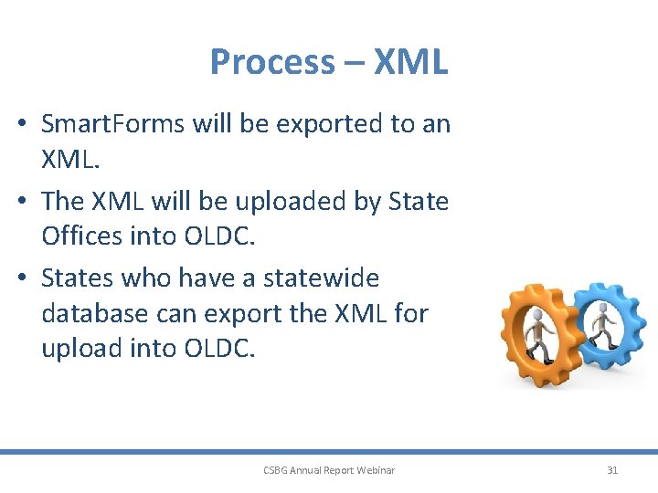Process – XML • Smart. Forms will be exported to an XML. • The