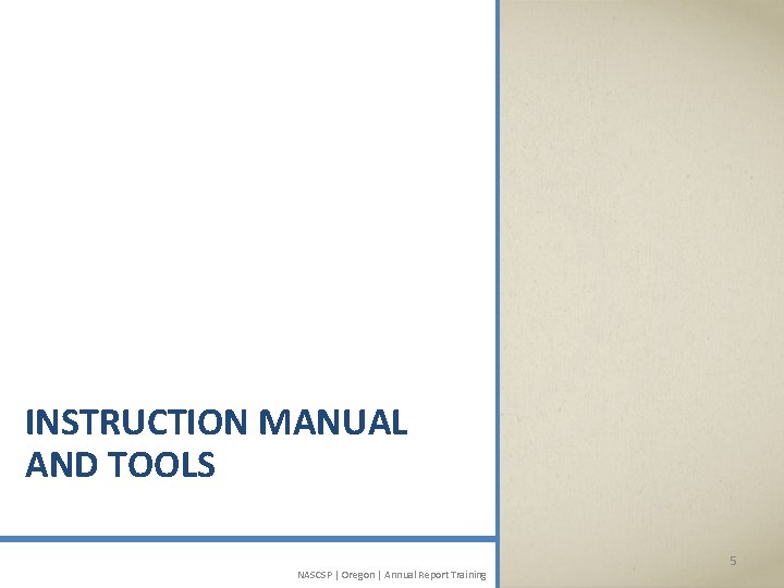 INSTRUCTION MANUAL AND TOOLS NASCSP | Oregon | Annual Report Training 5 