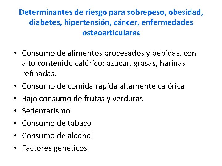 Determinantes de riesgo para sobrepeso, obesidad, diabetes, hipertensión, cáncer, enfermedades osteoarticulares • Consumo de