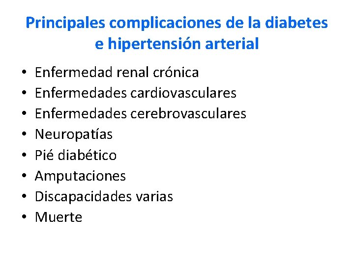 Principales complicaciones de la diabetes e hipertensión arterial • • Enfermedad renal crónica Enfermedades