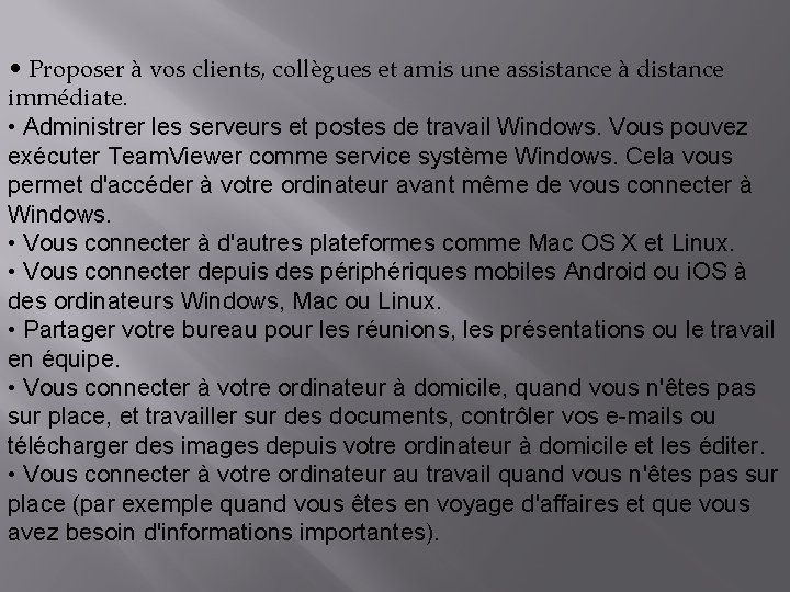  • Proposer à vos clients, collègues et amis une assistance à distance immédiate.