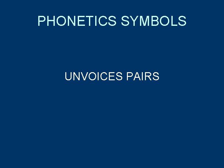 PHONETICS SYMBOLS UNVOICES PAIRS 