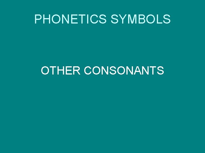 PHONETICS SYMBOLS OTHER CONSONANTS 