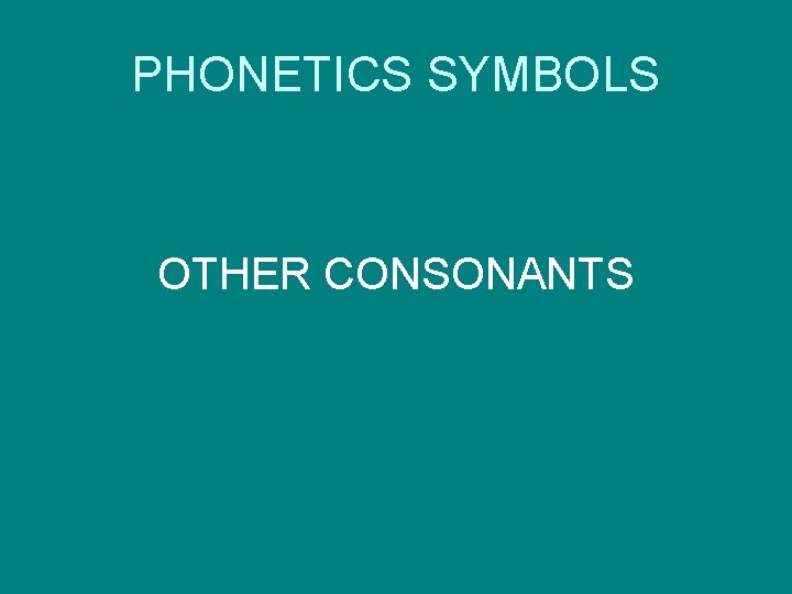 PHONETICS SYMBOLS OTHER CONSONANTS 