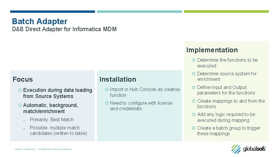 Batch Adapter D&B Direct Adapter for Informatica MDM Implementation Determine the functions to be