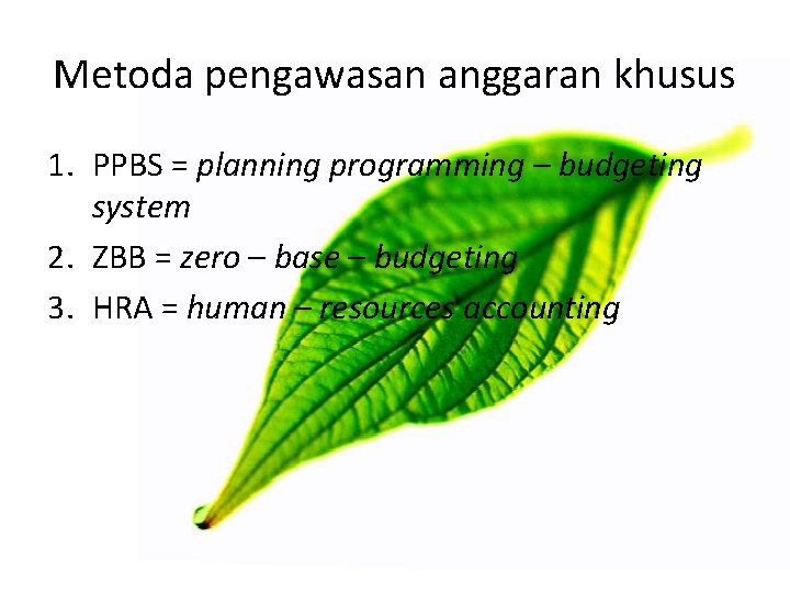 Metoda pengawasan anggaran khusus 1. PPBS = planning programming – budgeting system 2. ZBB