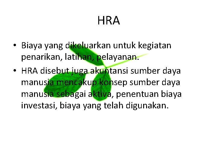 HRA • Biaya yang dikeluarkan untuk kegiatan penarikan, latihan, pelayanan. • HRA disebut juga
