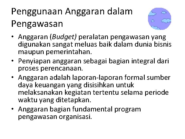 Penggunaan Anggaran dalam Pengawasan • Anggaran (Budget) peralatan pengawasan yang digunakan sangat meluas baik