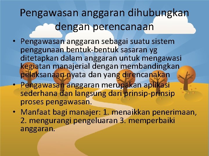 Pengawasan anggaran dihubungkan dengan perencanaan • Pengawasan anggaran sebagai suatu sistem penggunaan bentuk-bentuk sasaran