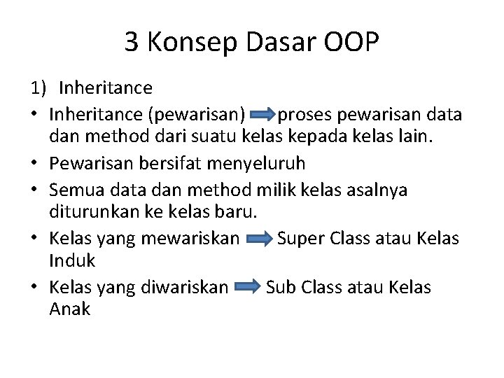 3 Konsep Dasar OOP 1) Inheritance • Inheritance (pewarisan) proses pewarisan data dan method