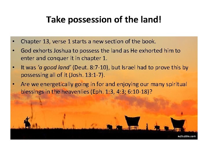 Take possession of the land! • Chapter 13, verse 1 starts a new section