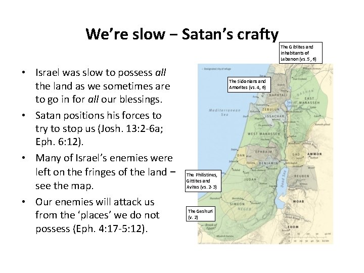 We’re slow − Satan’s crafty • Israel was slow to possess all the land