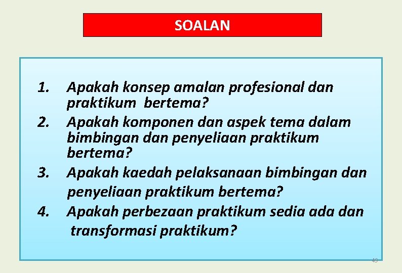 SOALAN 1. 2. 3. 4. Apakah konsep amalan profesional dan praktikum bertema? Apakah komponen