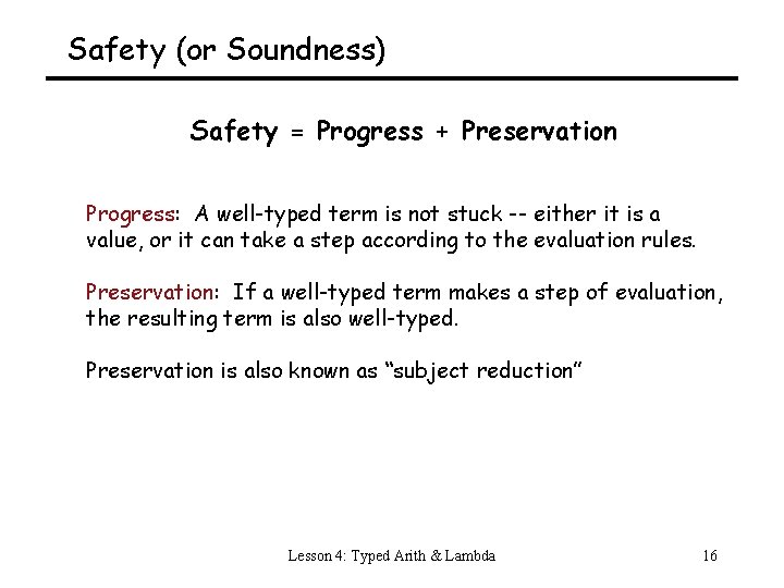 Safety (or Soundness) Safety = Progress + Preservation Progress: A well-typed term is not