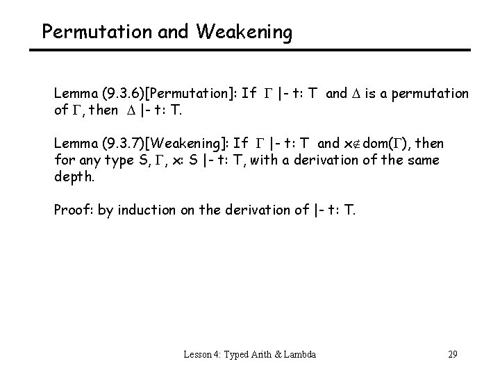 Permutation and Weakening Lemma (9. 3. 6)[Permutation]: If |- t: T and is a
