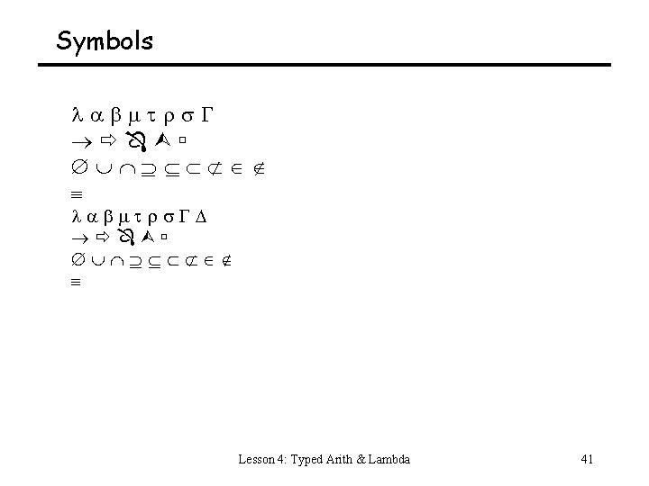 Symbols Lesson 4: Typed Arith & Lambda 41 