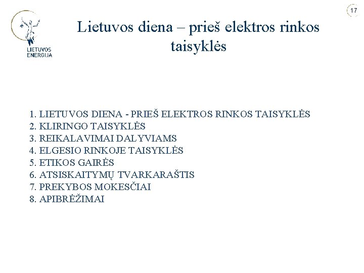 17 Lietuvos diena – prieš elektros rinkos taisyklės 1. LIETUVOS DIENA - PRIEŠ ELEKTROS