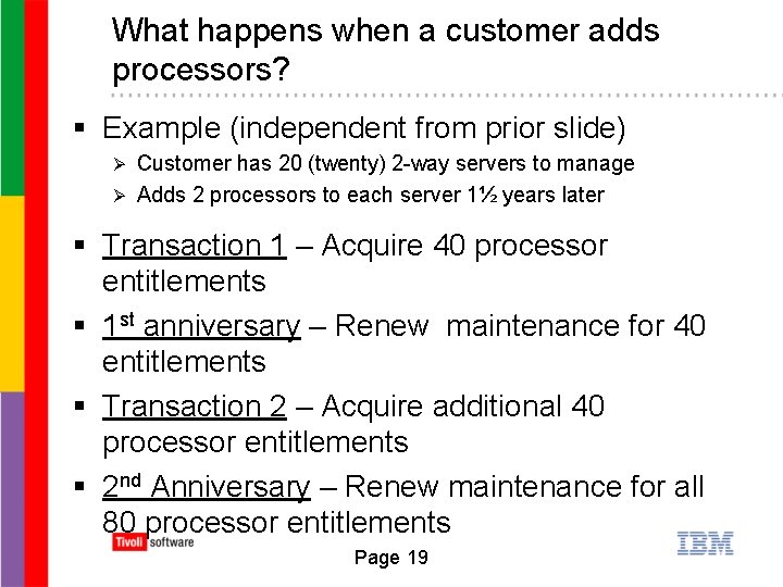 What happens when a customer adds processors? § Example (independent from prior slide) Customer