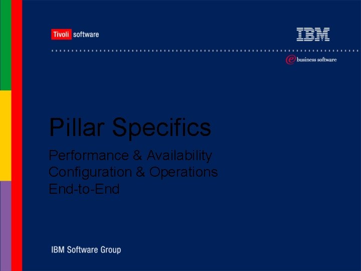 Pillar Specifics Performance & Availability Configuration & Operations End-to-End 