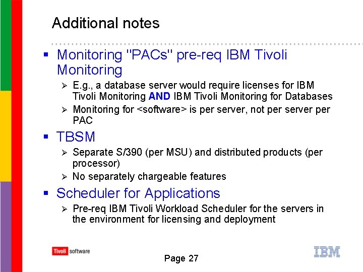 Additional notes § Monitoring "PACs" pre-req IBM Tivoli Monitoring E. g. , a database