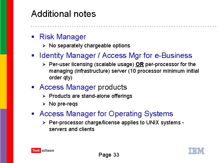 Additional notes § Risk Manager Ø No separately chargeable options § Identity Manager /