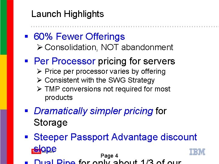 Launch Highlights § 60% Fewer Offerings Ø Consolidation, NOT abandonment § Per Processor pricing