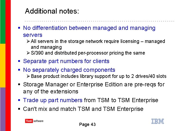 Additional notes: § No differentiation between managed and managing servers Ø All servers in