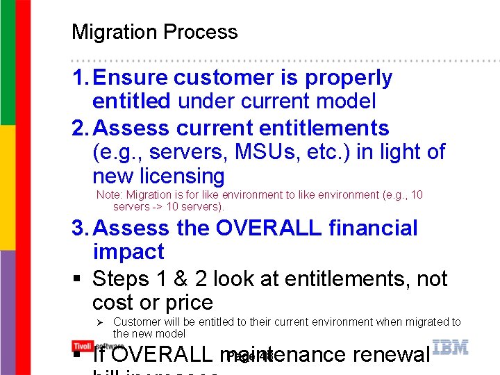 Migration Process 1. Ensure customer is properly entitled under current model 2. Assess current