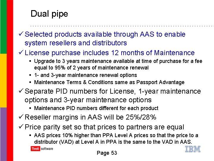 Dual pipe ü Selected products available through AAS to enable system resellers and distributors