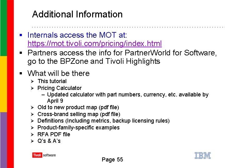 Additional Information § Internals access the MOT at: https: //mot. tivoli. com/pricing/index. html §