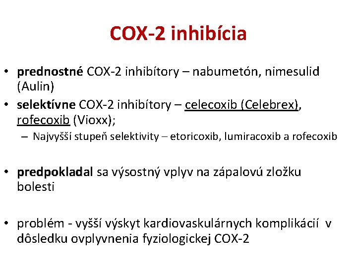 COX-2 inhibícia • prednostné COX-2 inhibítory – nabumetón, nimesulid (Aulin) • selektívne COX-2 inhibítory