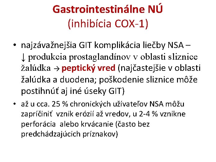 Gastrointestinálne NÚ (inhibícia COX-1) • najzávažnejšia GIT komplikácia liečby NSA – ↓ produkcia prostaglandínov