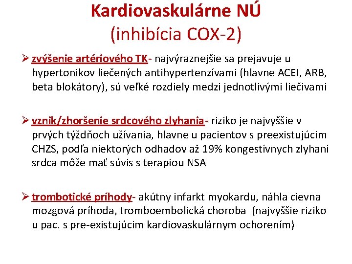 Kardiovaskulárne NÚ (inhibícia COX-2) Ø zvýšenie artériového TK- najvýraznejšie sa prejavuje u hypertonikov liečených