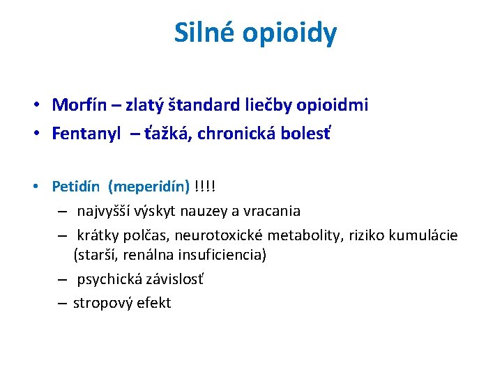 Silné opioidy • Morfín – zlatý štandard liečby opioidmi • Fentanyl – ťažká, chronická