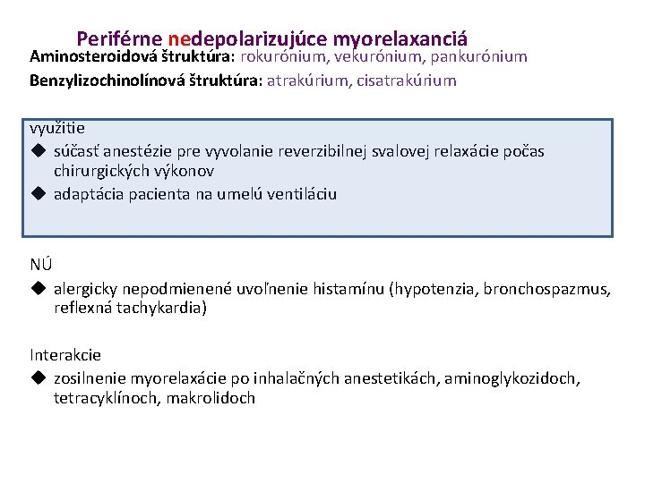 Periférne nedepolarizujúce myorelaxanciá Aminosteroidová štruktúra: rokurónium, vekurónium, pankurónium Benzylizochinolínová štruktúra: atrakúrium, cisatrakúrium využitie súčasť