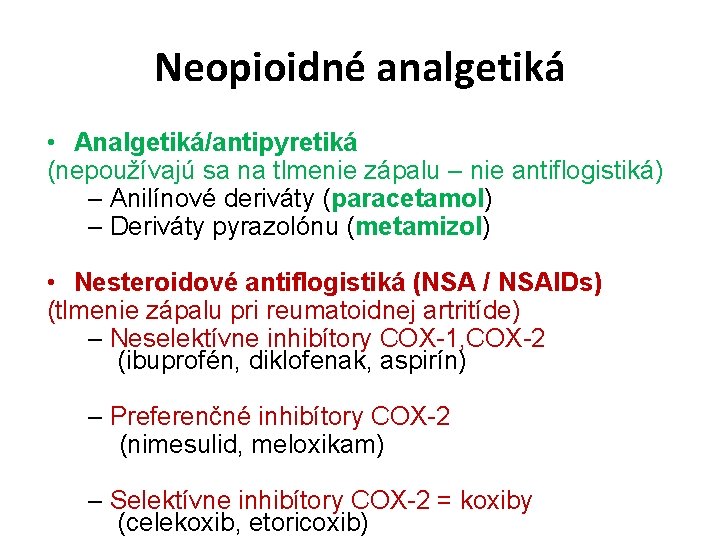 Neopioidné analgetiká • Analgetiká/antipyretiká (nepoužívajú sa na tlmenie zápalu – nie antiflogistiká) – Anilínové