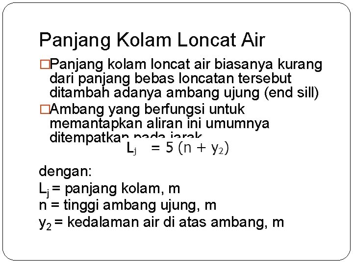 Panjang Kolam Loncat Air �Panjang kolam loncat air biasanya kurang dari panjang bebas loncatan