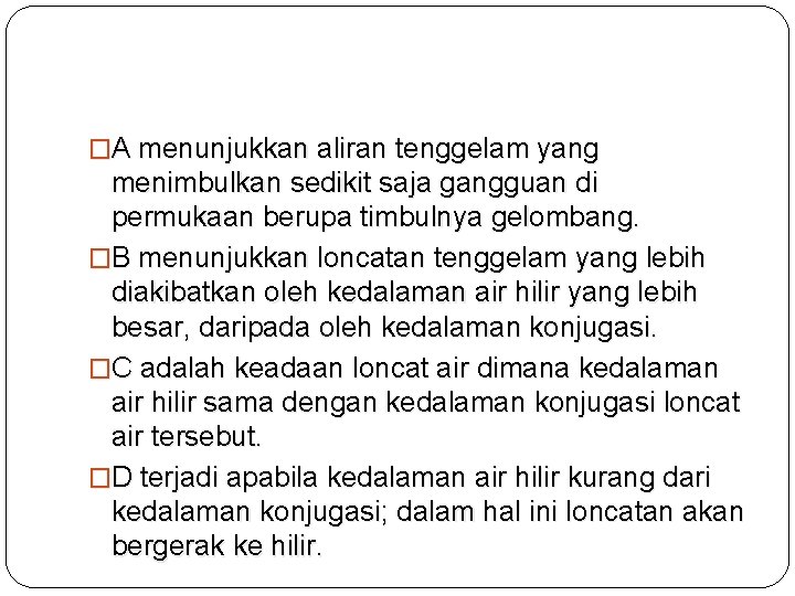 �A menunjukkan aliran tenggelam yang menimbulkan sedikit saja gangguan di permukaan berupa timbulnya gelombang.