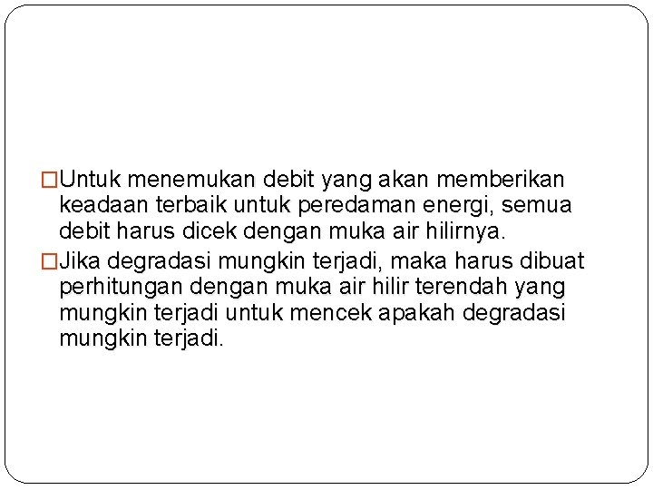 �Untuk menemukan debit yang akan memberikan keadaan terbaik untuk peredaman energi, semua debit harus