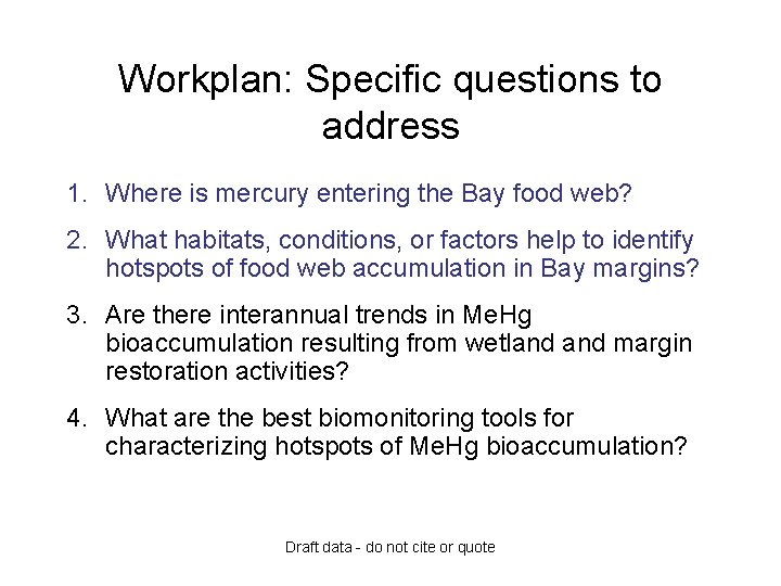 Workplan: Specific questions to address 1. Where is mercury entering the Bay food web?