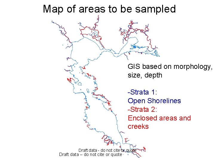 Map of areas to be sampled GIS based on morphology, size, depth -Strata 1: