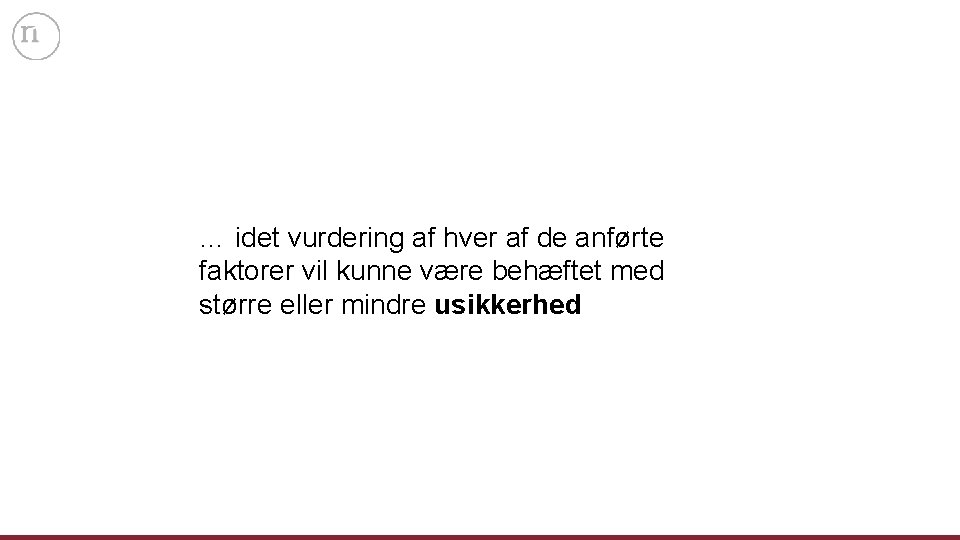 … idet vurdering af hver af de anførte faktorer vil kunne være behæftet med