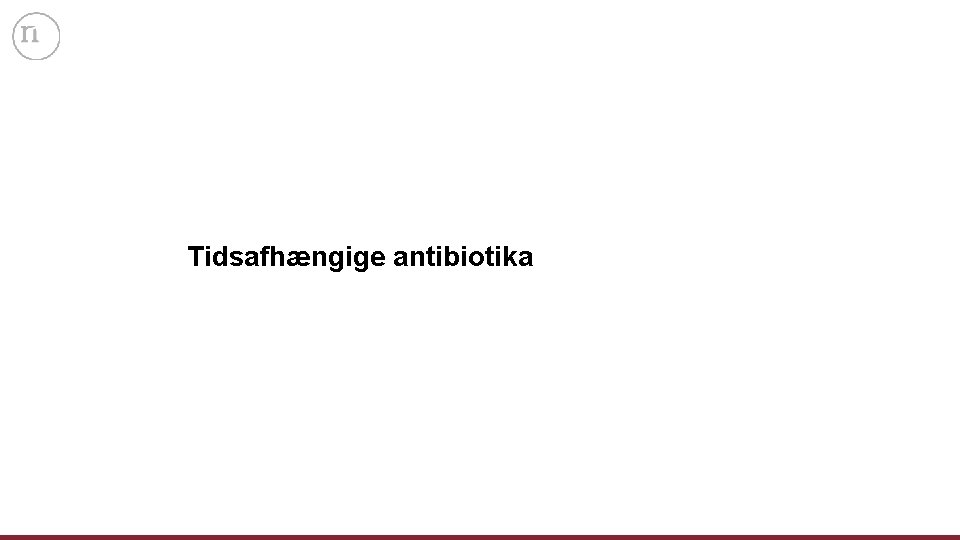 Tidsafhængige antibiotika 