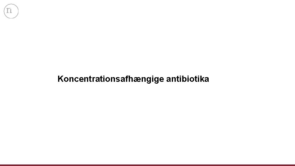 Koncentrationsafhængige antibiotika 