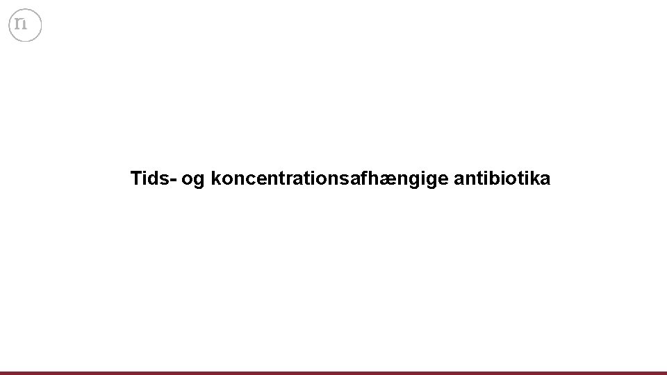 Tids- og koncentrationsafhængige antibiotika 